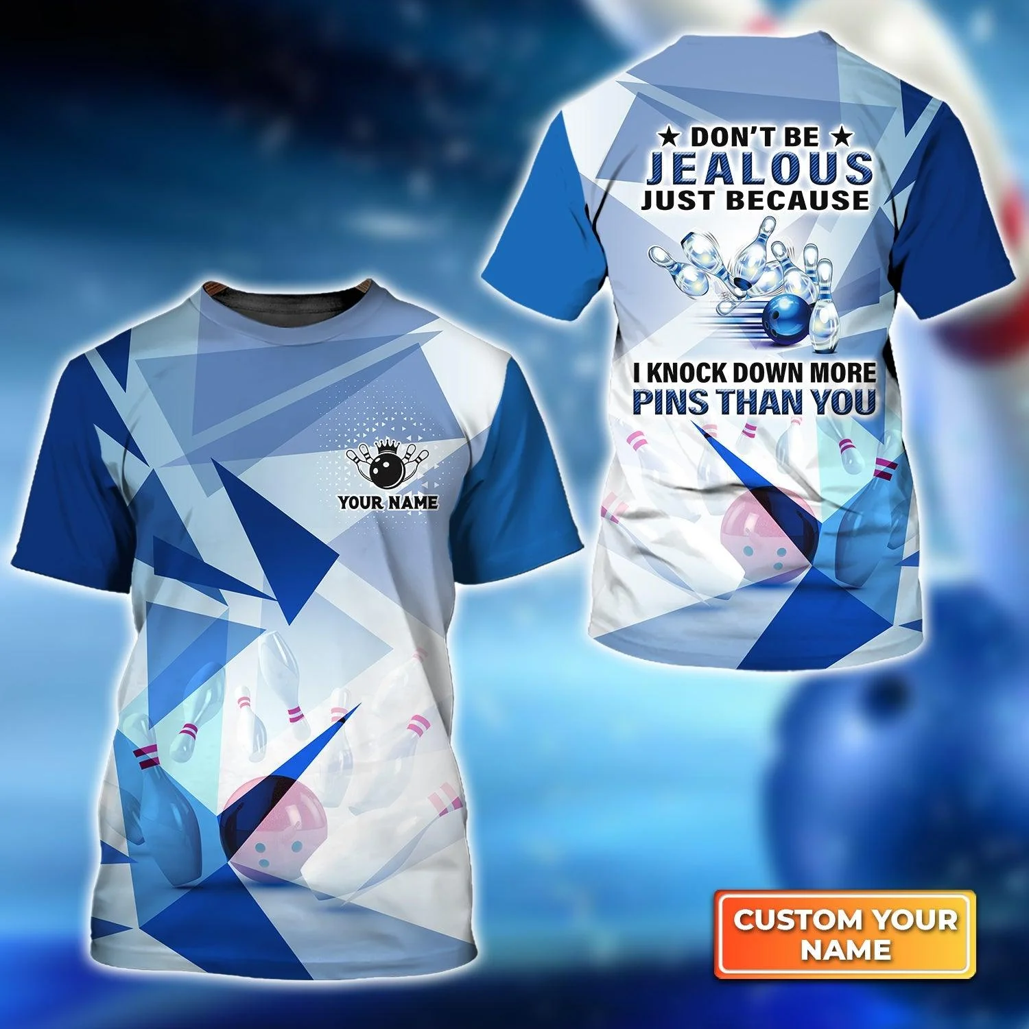 Bowling Custom Name T Shirt, Blue Pattern Bowling, Don't Be Jealous Just Because I Knock Down More Pins Than You Personalized T-Shirt For Men, Bowlers