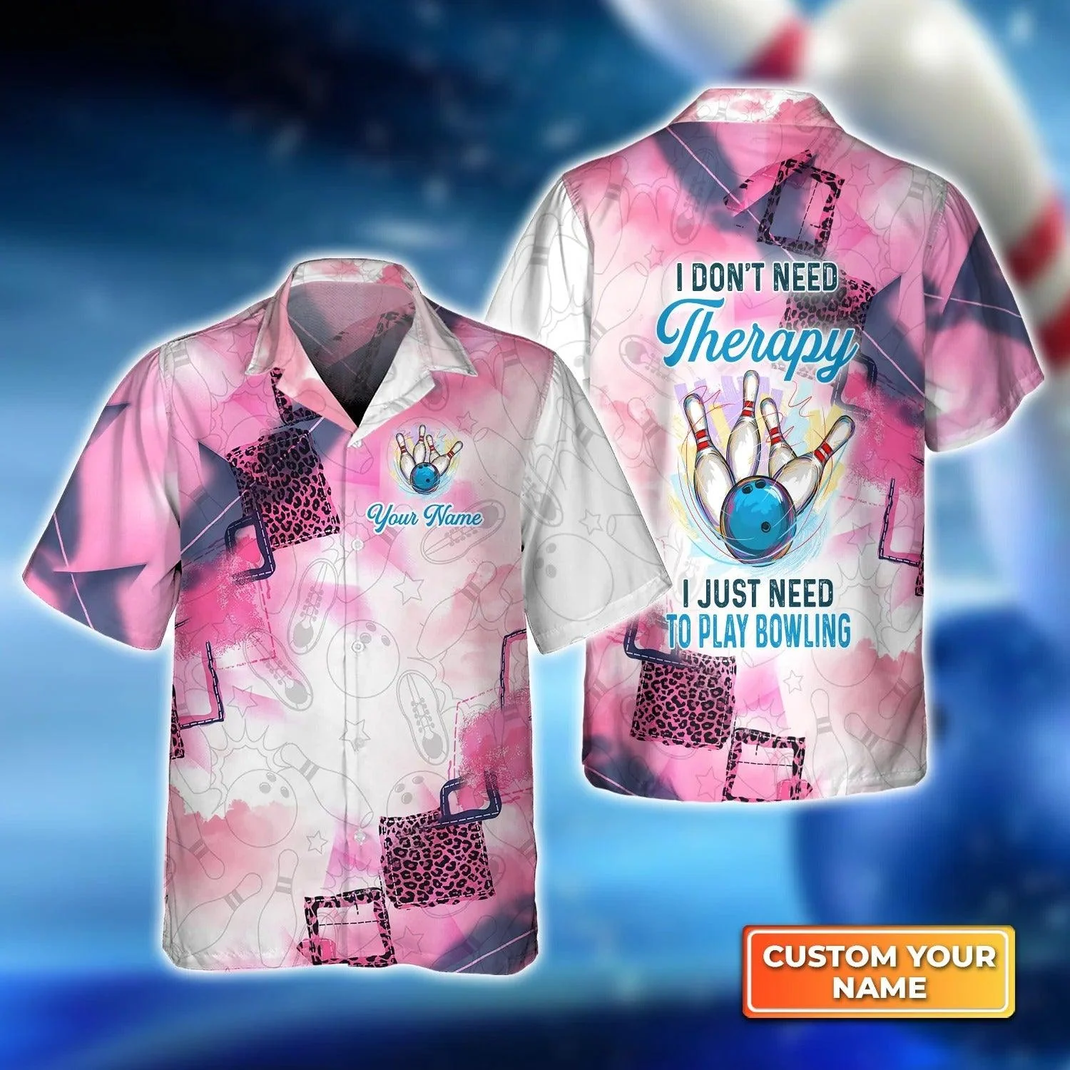 Bowling Hawaiian Shirt Custom Name - I Don't Need Therapy I Just Need To Go Bowling Personalized Aloha Hawaiian Shirt - Gift For Friend, Family, Bowling Lovers