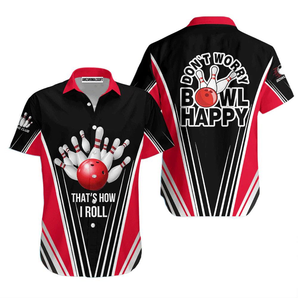 Bowling Hawaiian Shirt, Happy Bowling That's How I Roll Aloha Hawaiian Shirts For Men and Women - Gift For Bowling Lovers, Friend, Family