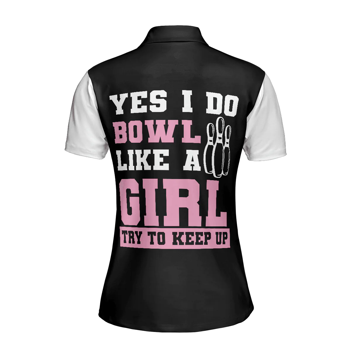 Bowling Women Polo Shirt - Yes I Do Bowl Like A Girl Try To Keep Up Bowling Women Polo Shirt, Bowling Shirt For Ladies - Perfect Gift For Women - Image 3