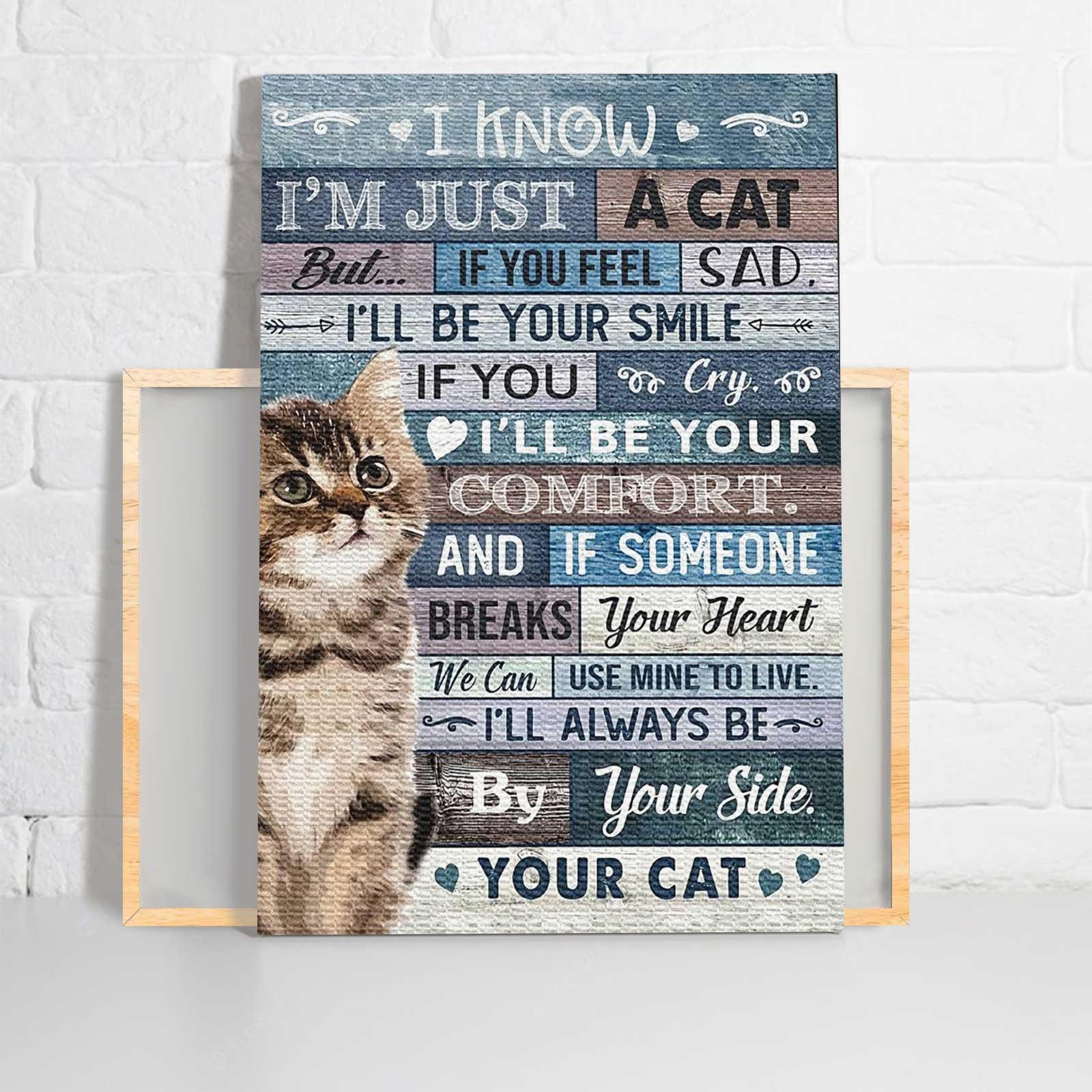 Cat Portrait Canvas - Cat I Know I'm Just A Cat I'll Be Your Comfort I'll Always Be By Your Side - Perfect Gift For Cat Lovers, Cat Owners - Image 2