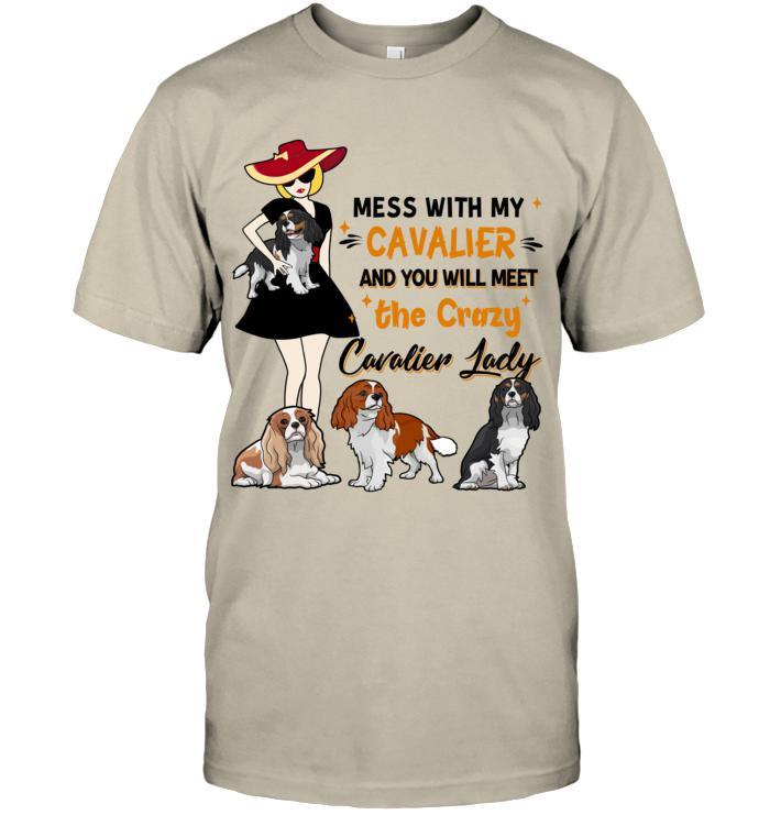 Cavalier King Charles Spaniel Unisex T Shirt - Mess With My Cavalier And You Will Meet The Crazy Cavalier Lady Unisex T Shirt - Gift For Dog Lovers - Image 4