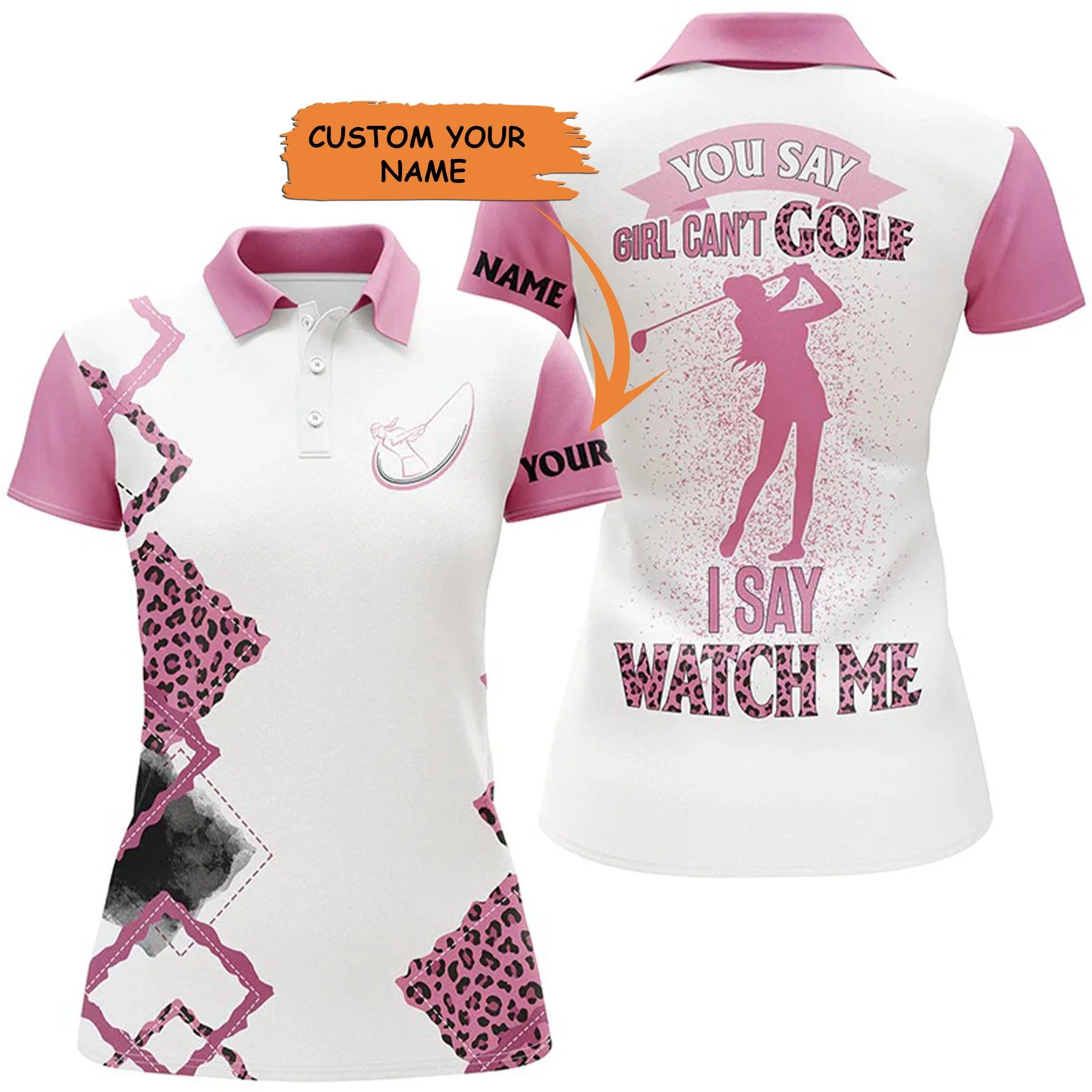 Custom Golf Women Polo Shirt - Women Golf Polo Shirt Custom Pink Leopard Golf Top For Ladies You Say Girl Can't Golf - Perfect Polo Shirt For Women