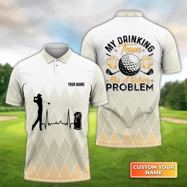 Customized Golf Men  Polo Shirt, My Drinking Team Has A Golfing Problem, Personalized Name Polo Shirt For Men - Perfect Gift For Golf Lovers, Golfers