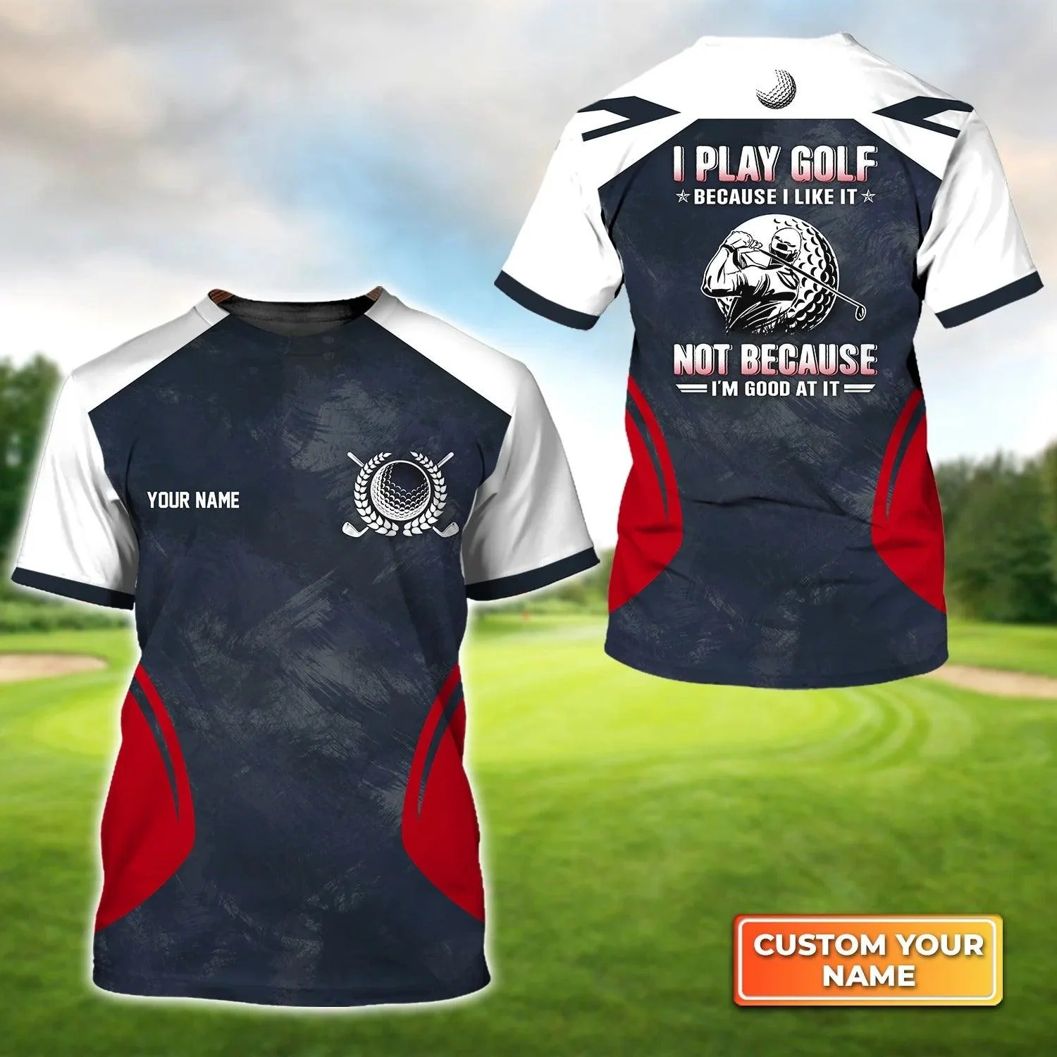 Customized Golf T Shirt, Personalized Name Red Blue I Play Golf Because I Like It T Shirt For Golf Lovers - Perfect Gift For Golfer, Friend, Family