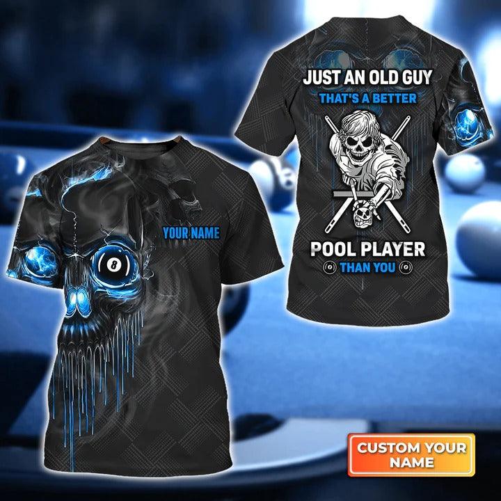 Customized Name Billiard T Shirt, Skull Just An Old Guy Thats A Better Pool Player Than You Personalized Billiard T Shirt - Gift For Billiard Lovers