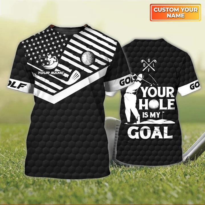 Customized Name Golf T Shirt, Personalized Name Your Hole Is My Goal T Shirt For Men - Perfect Gift For Golf Lovers, Golfers