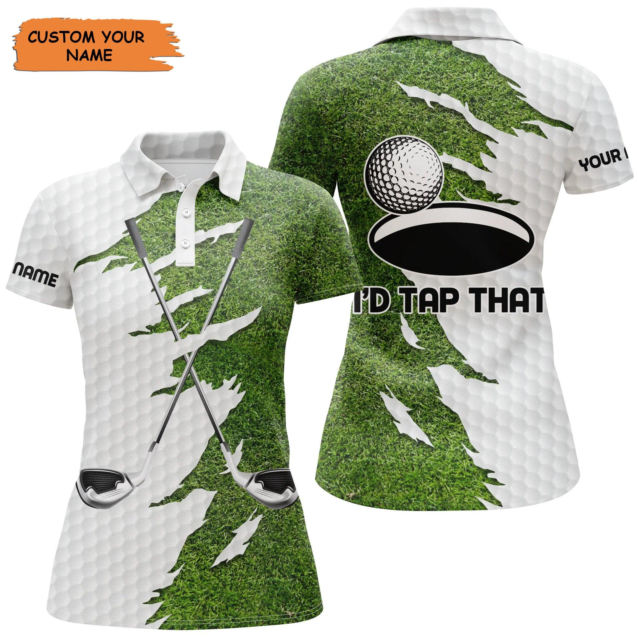 Customized Name Golf Women Polo Shirts, Green White Shirts Personalized Golf Clubs I'd Tap That Shirts - Perfect Gift For Ladies, Golf Lovers, Golfers