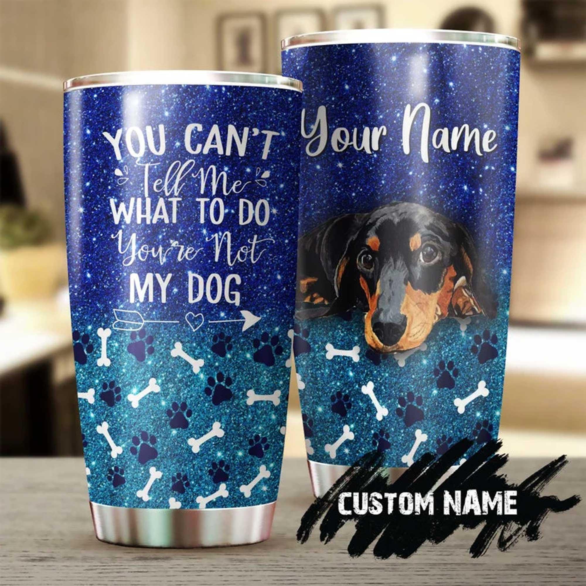 Dachshund Personalized Mother's Day Gift Tumbler - Gift For Dog Lover, Dog Mom, Dog Dad - You Can Not Tell Me What To Do You Are Not My Dog Tumbler - Image 2