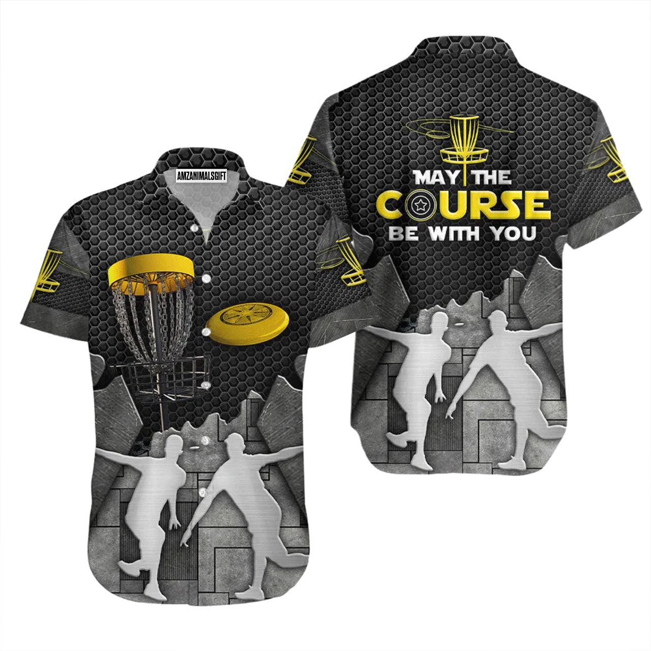Disc Golf Hawaiian Shirt, Disc Golf May The Course Be With You Aloha Hawaiian Shirts For Men and Women - Gift For Disc Golfer, Friend, Family