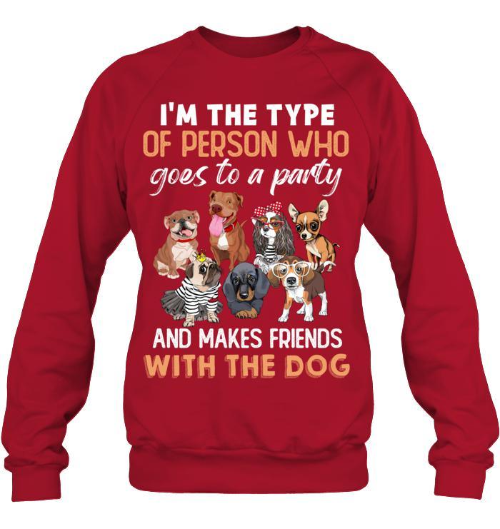 Dog Unisex Sweatshirt - I'm The Type Of Person Who Goes To A Party And Makes Friends With The Dog Unisex Sweatshirt - Gift for Dog Lovers, Family, Friends - Image 10