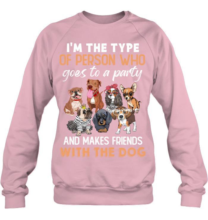 Dog Unisex Sweatshirt - I'm The Type Of Person Who Goes To A Party And Makes Friends With The Dog Unisex Sweatshirt - Gift for Dog Lovers, Family, Friends - Image 6