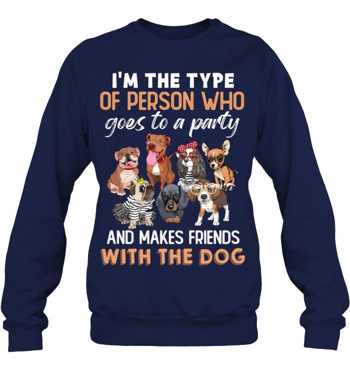Dog Unisex Sweatshirt - I'm The Type Of Person Who Goes To A Party And Makes Friends With The Dog Unisex Sweatshirt - Gift for Dog Lovers, Family, Friends - Image 7