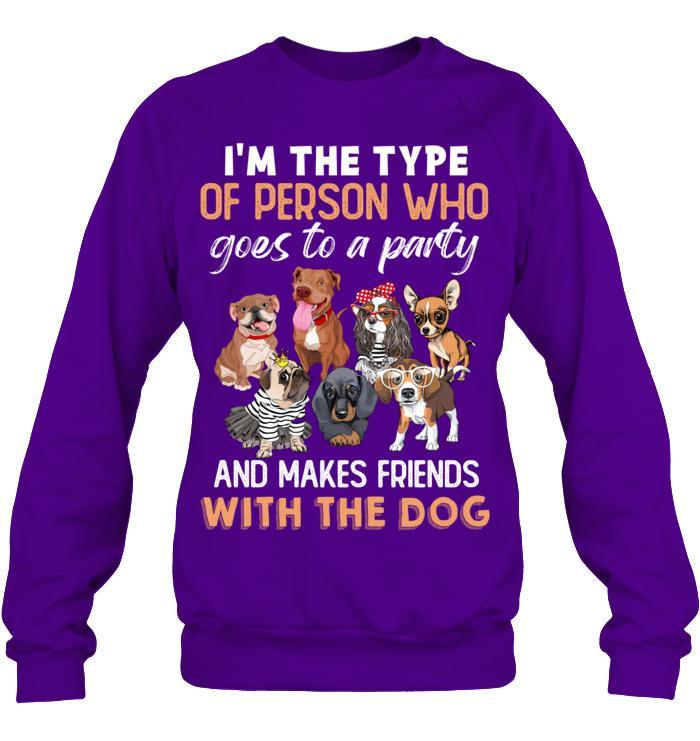 Dog Unisex Sweatshirt - I'm The Type Of Person Who Goes To A Party And Makes Friends With The Dog Unisex Sweatshirt - Gift for Dog Lovers, Family, Friends - Image 9
