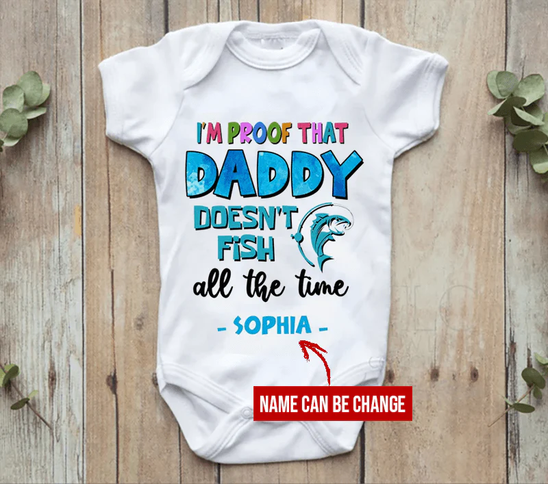 Fishing Baby Onesies, Fishing Lovers Proof That Daddy Doesn't Fish All The Time Father's Day Onesie Custom Name Personalized Onesies, Newborn Onesies - Perfect Gift For Baby, Baby Gift Onesie