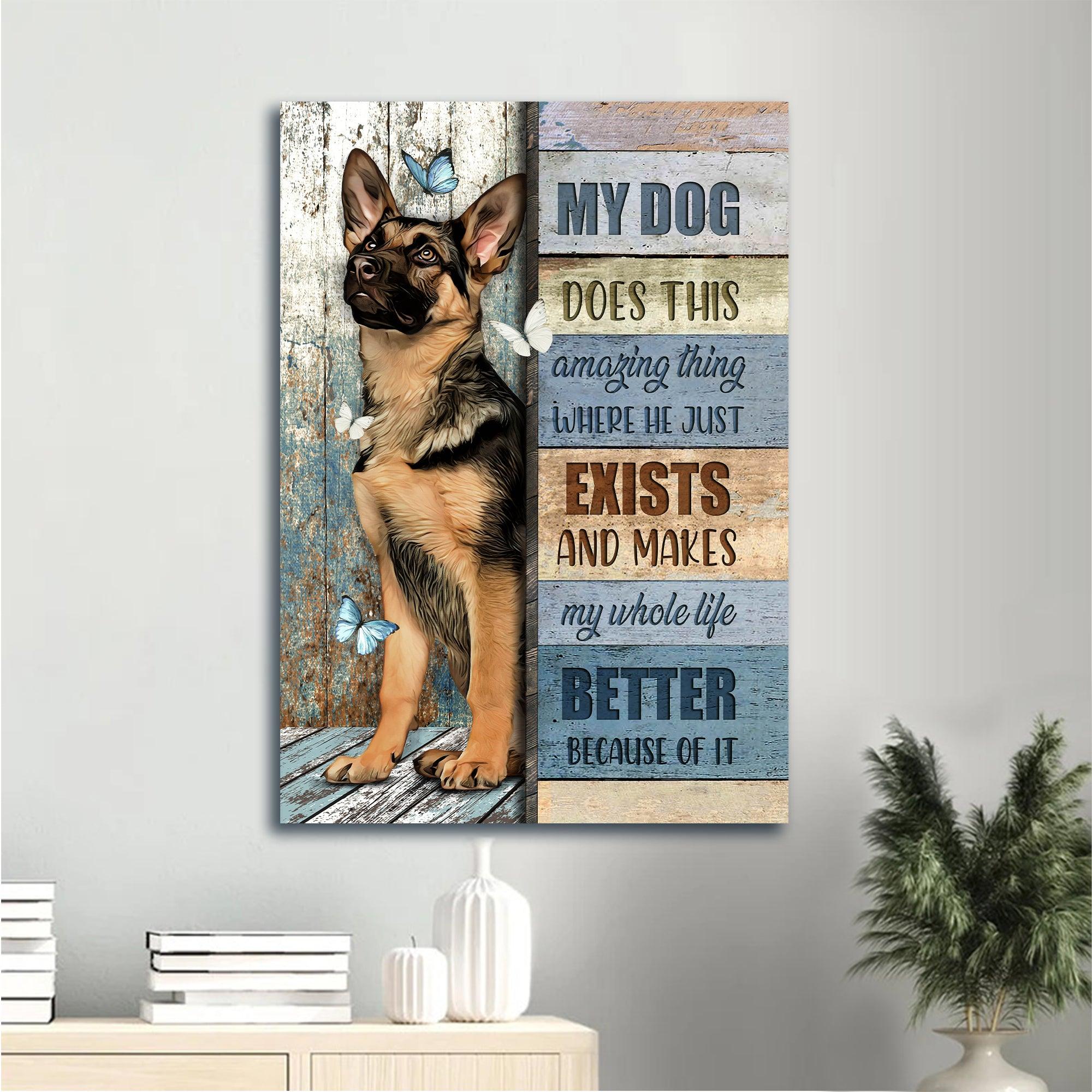 German Shepherd Premium Wrapped Portrait Canvas - Great Dog, Pretty Butterflies, My Dog Makes My Whole Life Better - Gift For German Shepherd Lovers