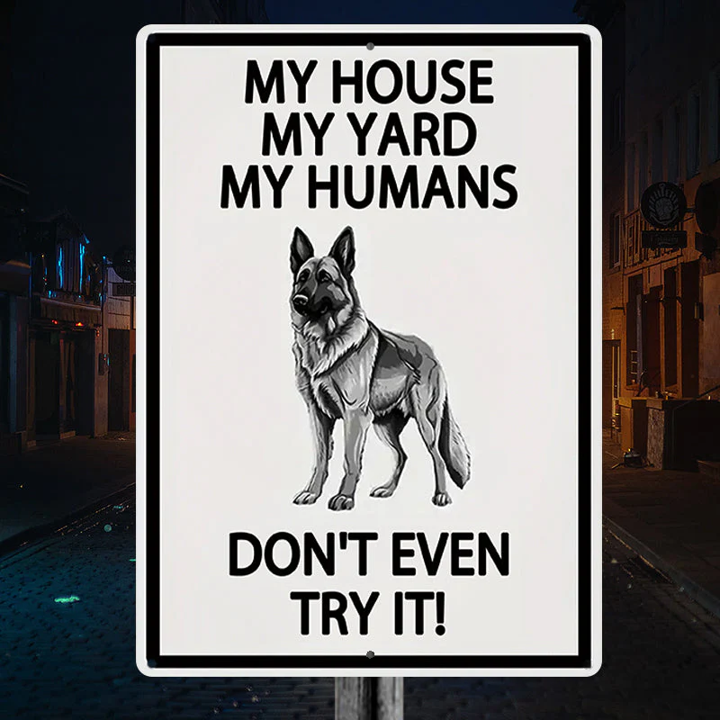 German Shepherds Dog Outdoor Metal Sign, Yard Warning Sign - My House My Yard My Humans Don't Even Try It Dog Metal Sign Decoration - Image 3