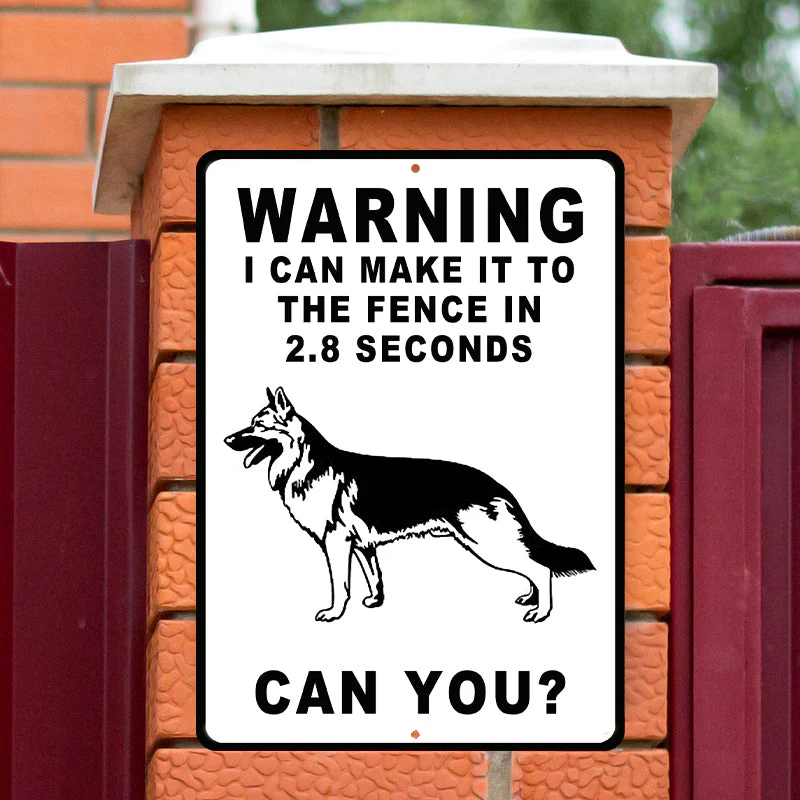 German Shepherds Dog Warning Sign, Warning Sign Dog Gift, I Can Make It To The Fence In 2.8 Seconds Outdoors Dog Metal Sign - Image 6