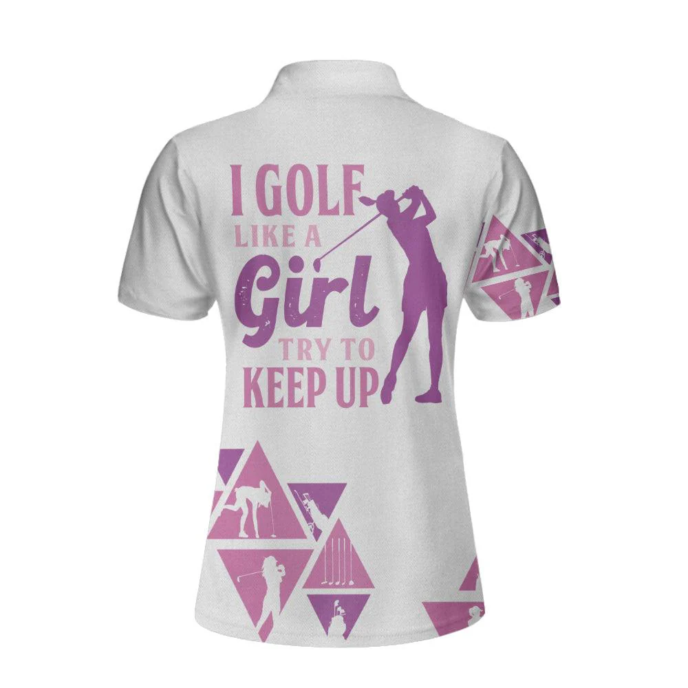 Golf Custom Name Women Polo Shirt, I Golf Like A Girl Try To Keep Up Personalized Women Polo Shirts, Unique Female Golf Gift For Golfers, Ladies - Image 2