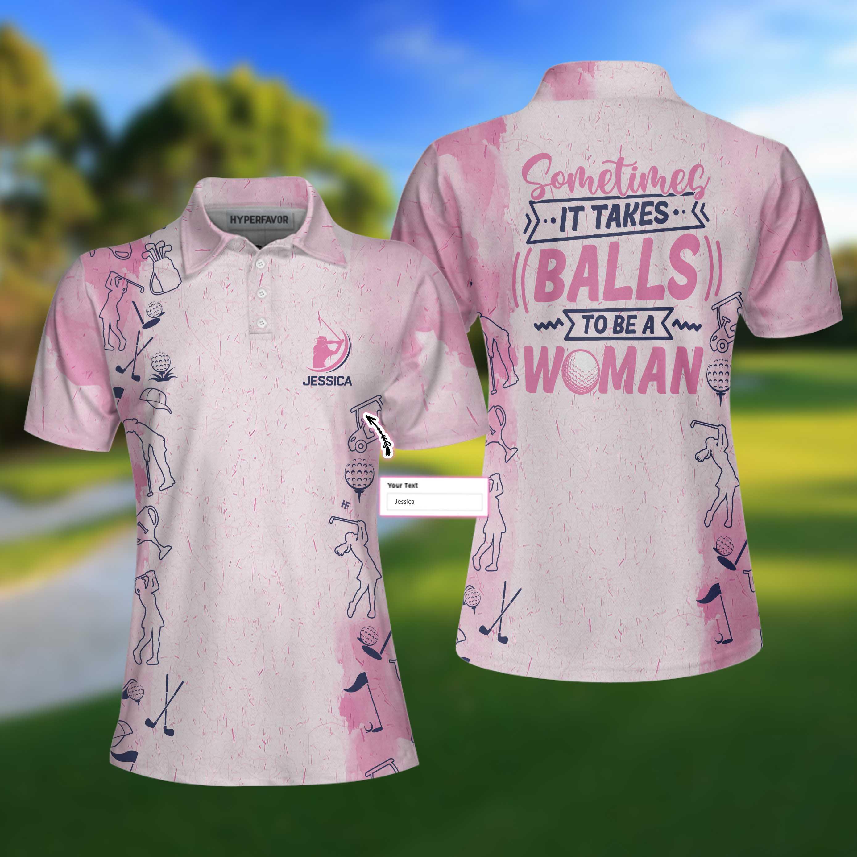 Golf Custom Name Women Polo Shirt, Sometimes It Takes Balls To Be A Woman Personalized Women Polo Shirts, Golfing Gift For Ladies, Golfers, Golf Lover