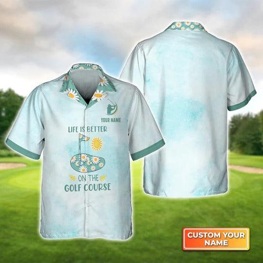 Golf Hawaiian Shirt Customized Name, Daisy Flowers, Life Is Better On The Golf Personalized Aloha Shirts For Men - Gift For Golf Lovers, Golfers