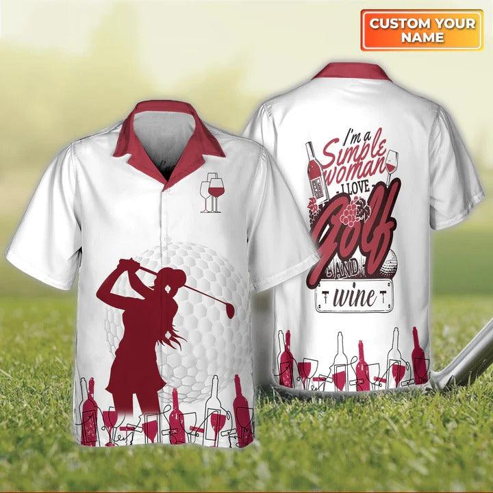 Golf Hawaiian Shirt Customized Name, Golf And Wine Personalized I'm A Simple Woman Hawaiian Shirt For Men - Perfect Gift For Golf Lovers, Golfers