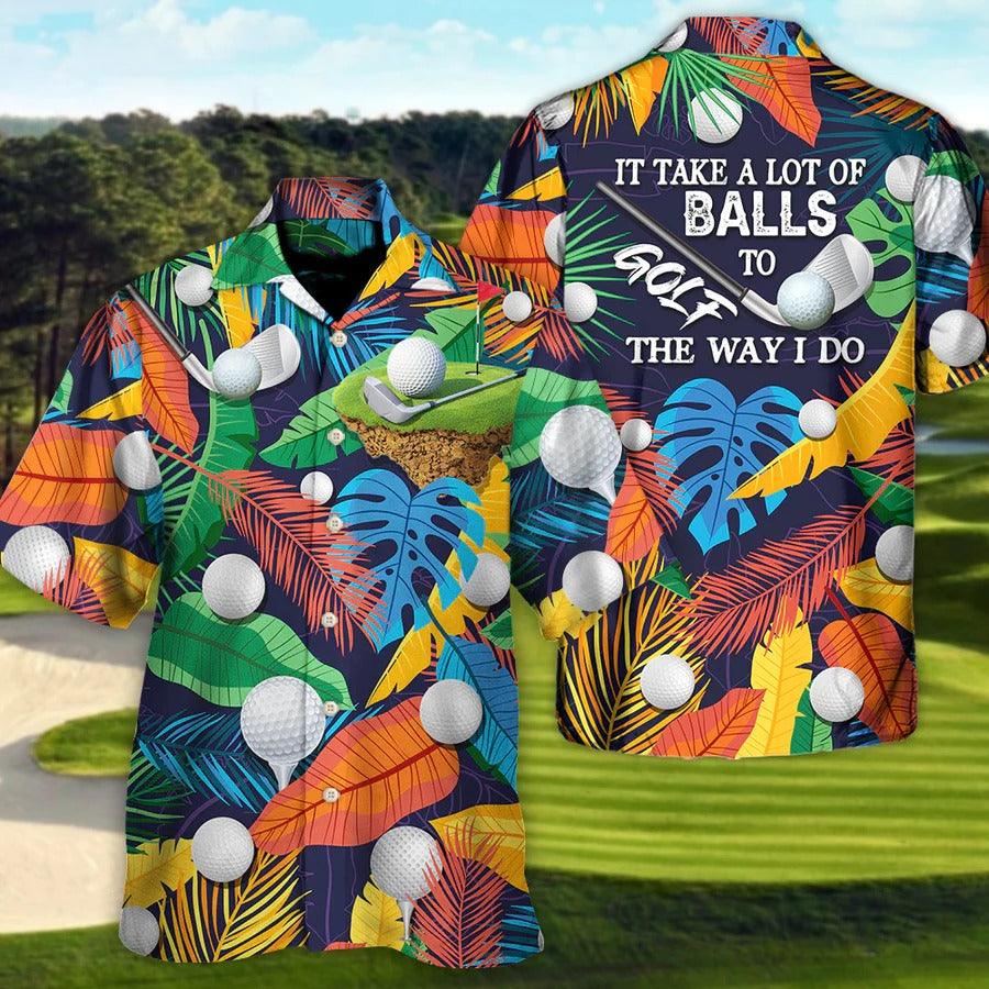 Golf Hawaiian Shirt For Summer - Tropical Floral Golf Aloha Shirts, It Takes A Lot Of Balls To Golf The Way I Do Hawaiian Shirt - Perfect Gift For Men, Golf Lovers, Golfers - Image 2