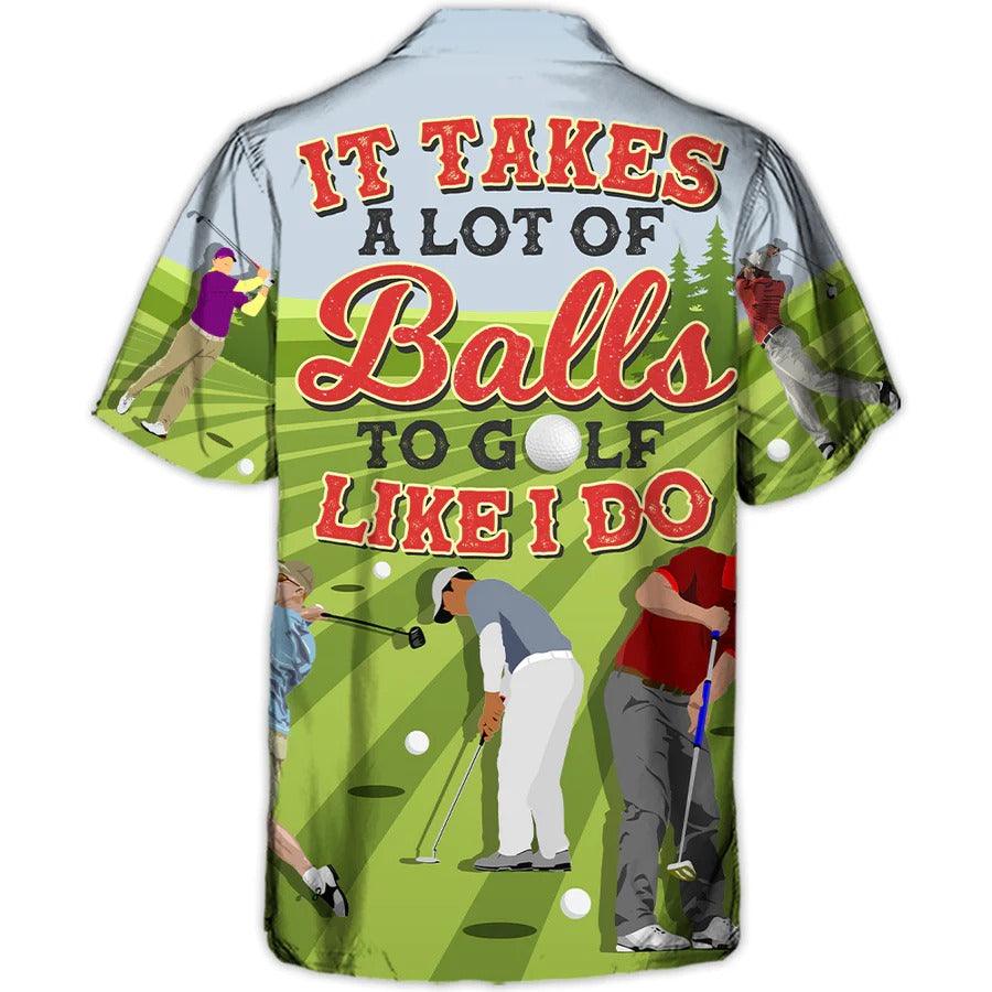 Golf Hawaiian Shirts - It Takes A Lot Of Balls To Golf Like I Do Hawaiian Shirt - Perfect Gift For Men, Golfers, Golf Lovers - Image 2