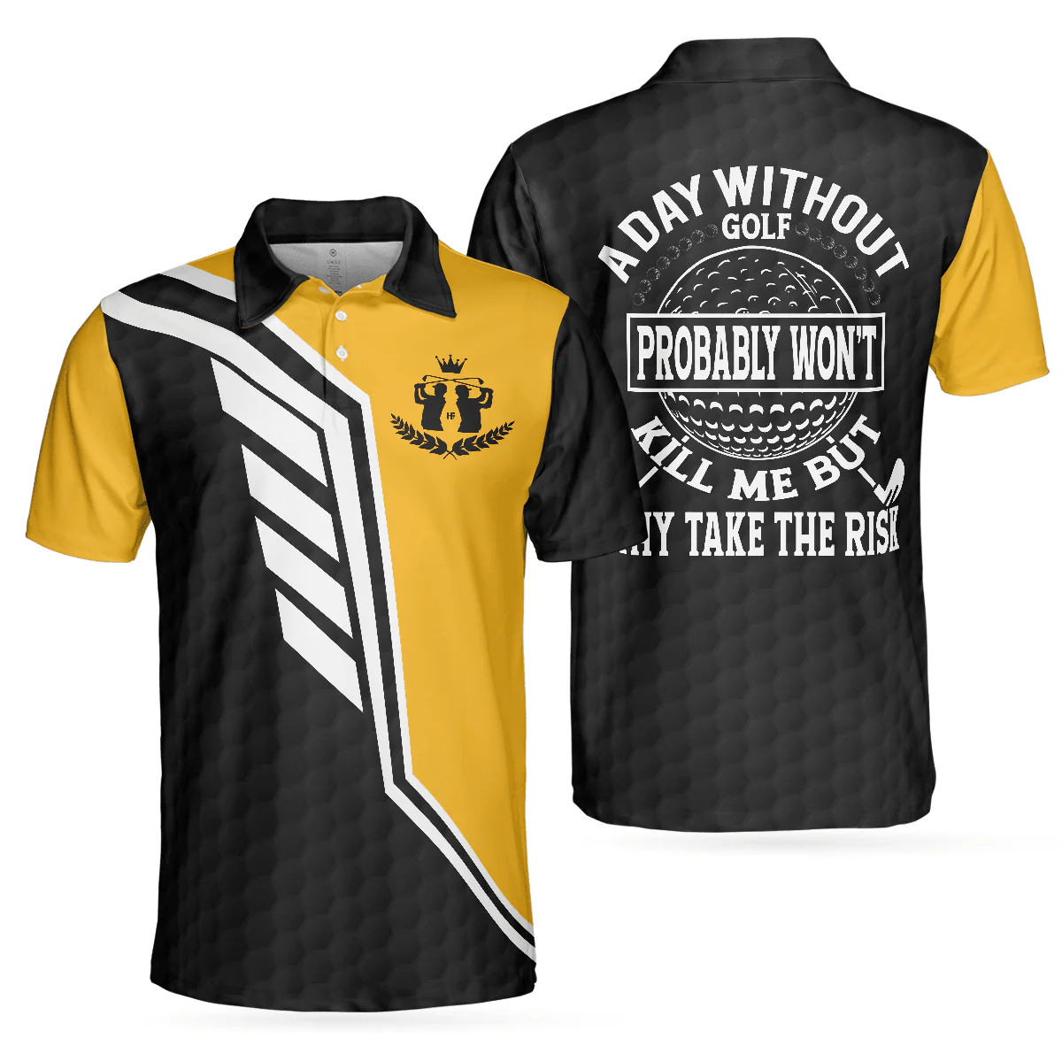 Golf Men Polo Shirt, A Day Without Golf Probably Won't Kill Me But Why Take The Risk Golf Polo Shirt, Golf Shirt With Sayings, Gift For Men, Golfers