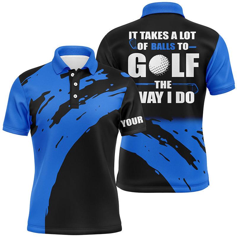 Golf Men Polo Shirt - Funny Custom Name Apparel,It Takes A Lot Of Balls To Golf The Way I Do Men Golf Polo Shirt - Perfect Polo Shirt For Men, Golfers - Image 2