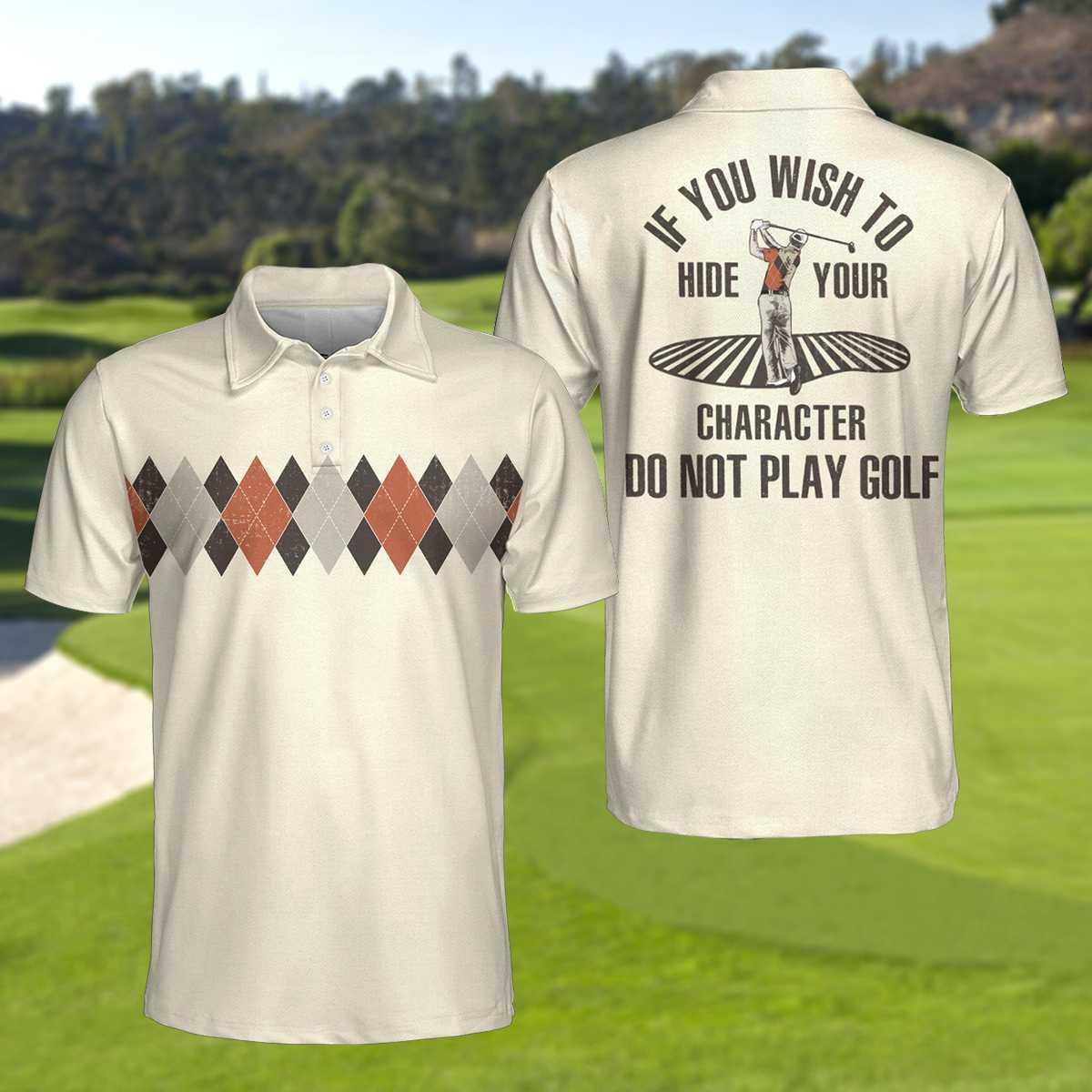 Golf Polo Shirt, Argyle Pattern Funny Golf Shirts For Men, If You Wish To Hide Your Character Do Not Play Golf Shirt - Gift For Golf Lovers, Golfers - Image 4