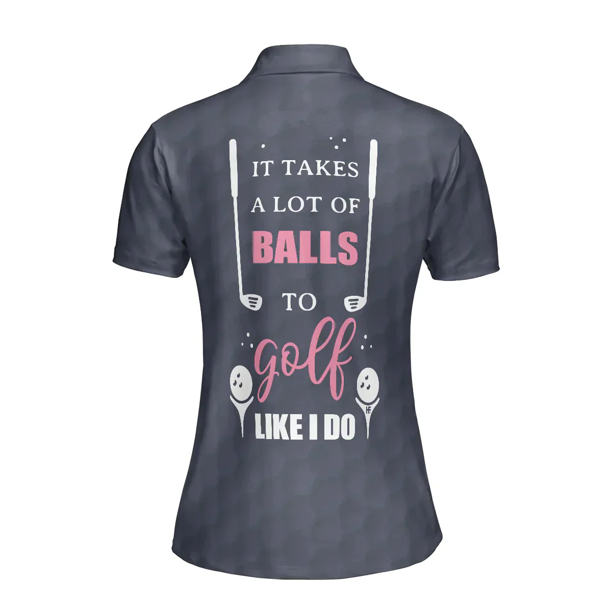 Golf Women Polo Shirt, It Takes A Lot Of Balls To Golf Like I Do Golf Women Polo Shirts, Cool Gift For Ladies, Female Golfers, Golf Lovers - Image 3