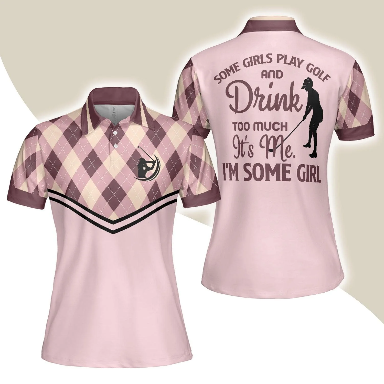 Golf Women Polo Shirt, Some Girls Play Golf And Drink Too Much, Funny Argyle Pattern Women Polo Shirts - Gift For Ladies, Golfers, Golf Lovers