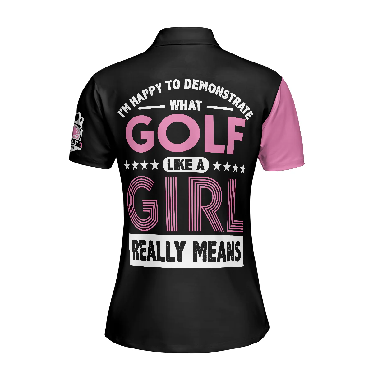 Golf Women Polo Shirt, What Golf Like A Girl Really Means Women Polo Shirts, Best Funny Golf Gift For Ladies, Golfers, Golf Lovers - Image 3