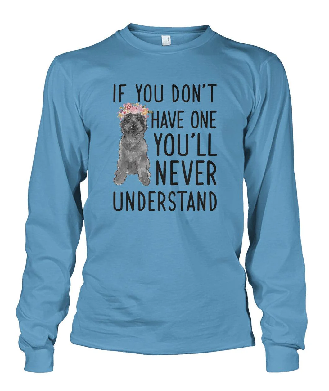 Labradoodle Unisex Long Sleeve - Labradoodle If You Don't Have One You'll Never Understand Unisex Long Sleeve - Gift For Dog Lovers, Family, Friends - Image 4