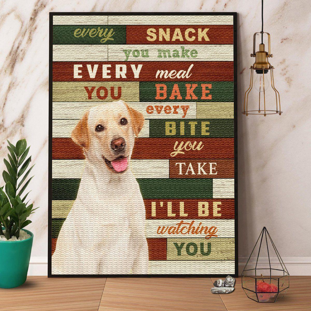 Labrador Retriever Portrait Canvas - Every Snack You Make Every Meal You Bake I'll Be Watching You Canvas - Perfect Gift For Labrador Retriever Lover