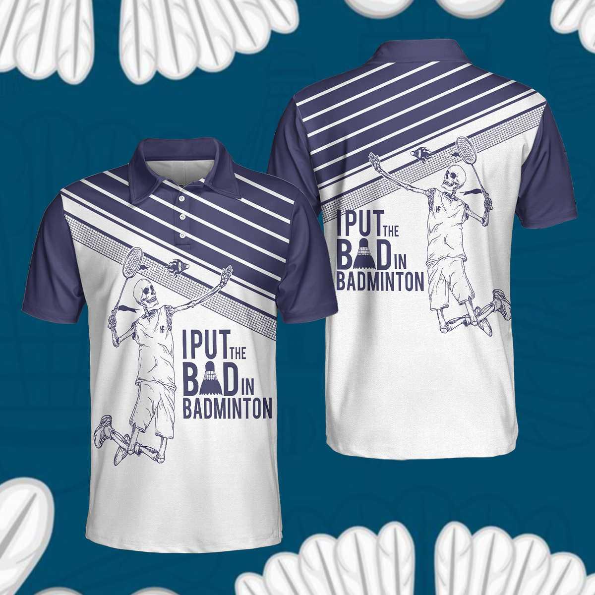 Men Badminton Polo Shirt - Skeleton Badminton Player, I Put The Bad In Badminton Skull, Best Badminton Shirt For Men, Gift For Badminton Lovers