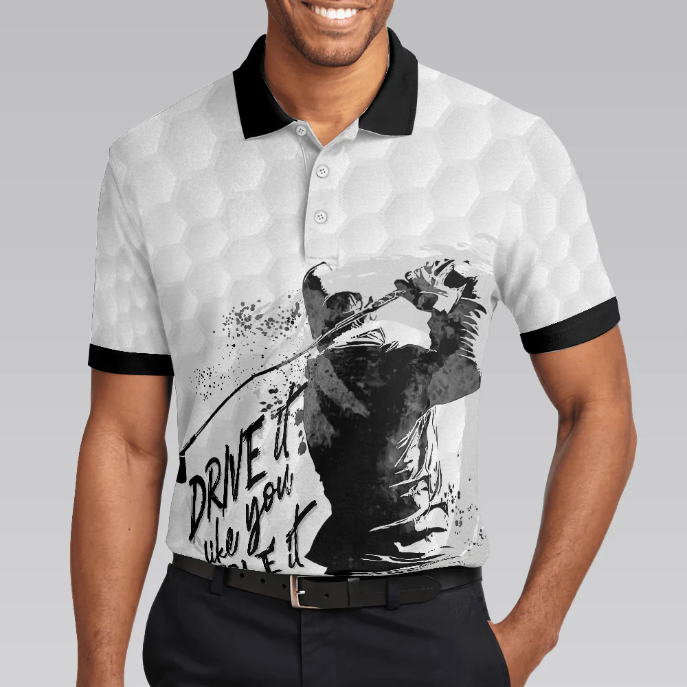 Men Golf Polo Shirt - Drive It Like You Stole It Golf Polo Shirt, Black And White Golf Shirt For Men, Best Gift For Golf Lover - Image 5