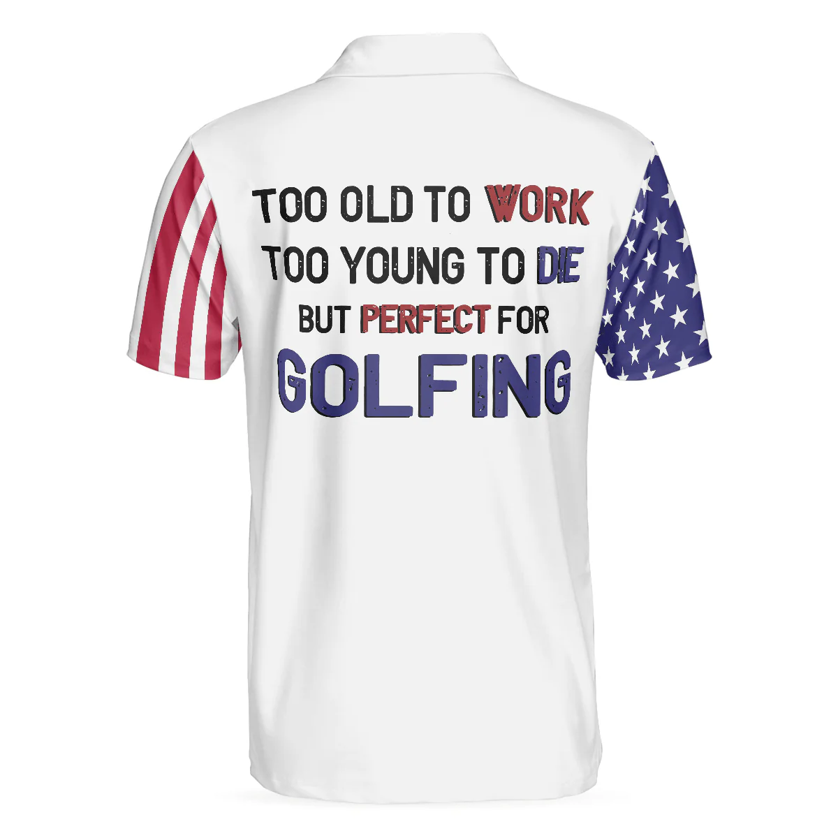 Men Golf Polo Shirt - Too Old To Work Too Young To Die But Perfect For Golfing Polo Shirt, American Flag Golfing Shirt For Men - Image 2