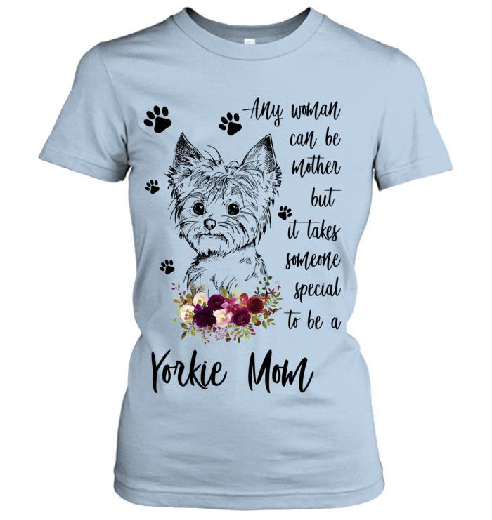 Yorkie Mom Women's T Shirt - Mother's Women's T Shirt - Any Woman Can Be Mother But It Takes Someone Special To Be A Yorkie Mom Women's T Shirt - Gift for Dog Lovers, Mother Family, Friends - Image 3
