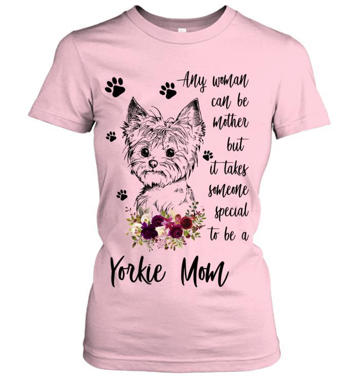 Yorkie Mom Women's T Shirt - Mother's Women's T Shirt - Any Woman Can Be Mother But It Takes Someone Special To Be A Yorkie Mom Women's T Shirt - Gift for Dog Lovers, Mother Family, Friends - Image 4