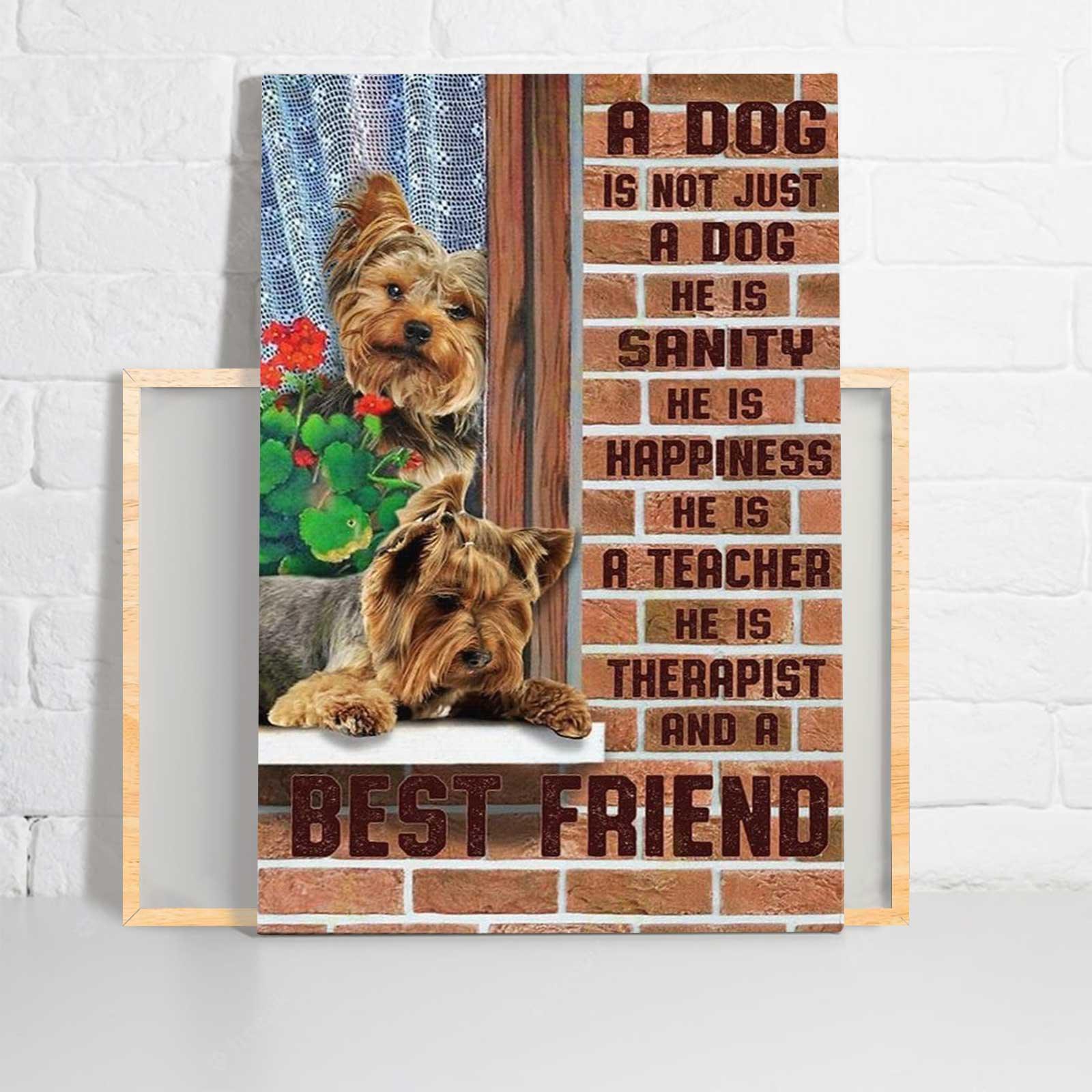 Yorkshire Portrait Canvas - Yorkie A Dog Is Not Just A Dog  He Is A Best Friend Portrait Canvas - Gift For Dog Lovers, Yorkie Owner, Friends, Family - Image 2