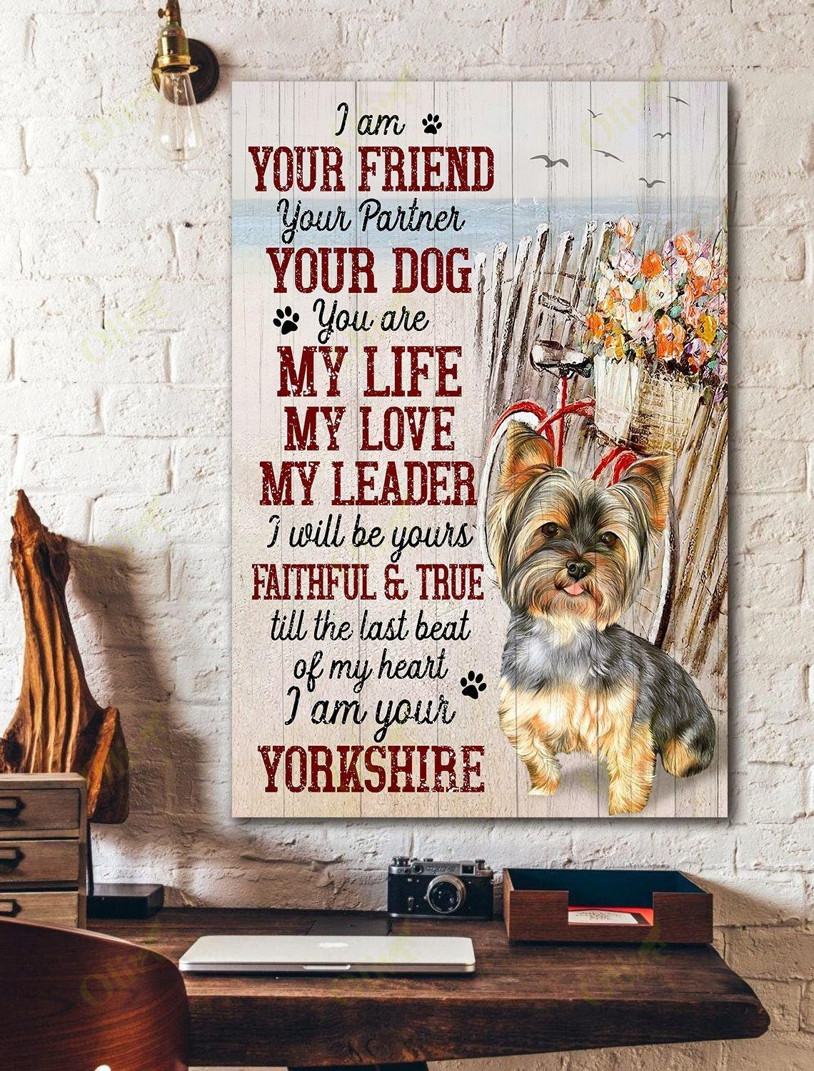 Yorkshire Terrier Portrait Premium Wrapped Canvas - I Am Your Friend Your Partner Your Yorkshire - Gift For Family, Friends, Dog Lovers