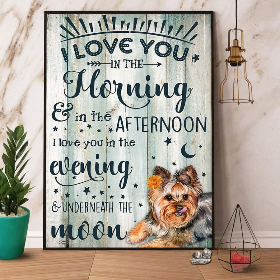 Yorkshire Terrier Portrait Premium Wrapped Canvas - I Love You In The Morning & In The Afternoon - Gift For Family, Friends, dog lovers