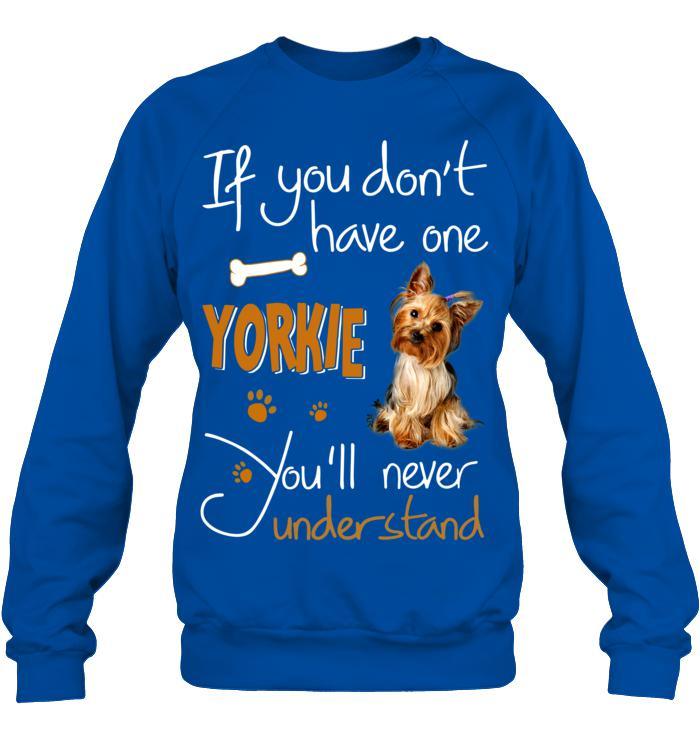 Yorkshire Yorkie Unisex Sweatshirt - If You Dont Have One Yorkie You'll Never Understand Unisex Sweatshirt - Gift for Dog Lovers, Family, Friends - Image 11