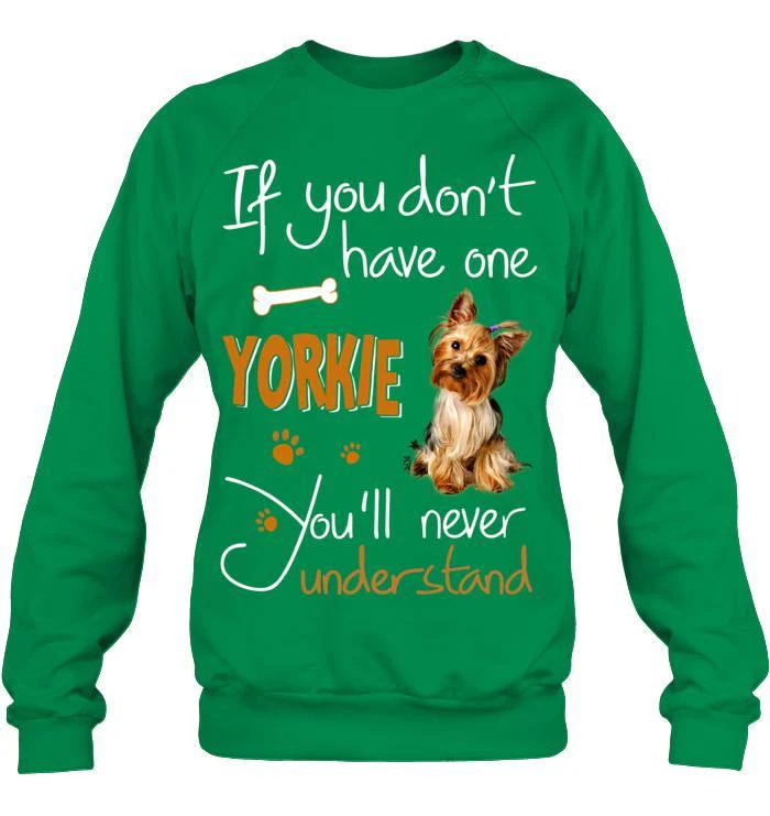 Yorkshire Yorkie Unisex Sweatshirt - If You Dont Have One Yorkie You'll Never Understand Unisex Sweatshirt - Gift for Dog Lovers, Family, Friends - Image 5