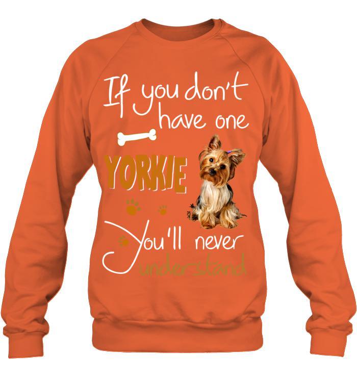 Yorkshire Yorkie Unisex Sweatshirt - If You Dont Have One Yorkie You'll Never Understand Unisex Sweatshirt - Gift for Dog Lovers, Family, Friends - Image 8